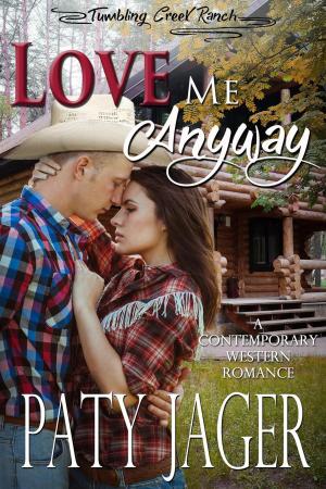 Cover of the book Love Me Anyway by Paty Jager