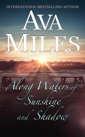 Cover of the book Along Waters of Sunshine and Shadow by Ava Miles