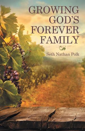 Cover of the book Growing God’S Forever Family by Adalbert Oneke Tanyi