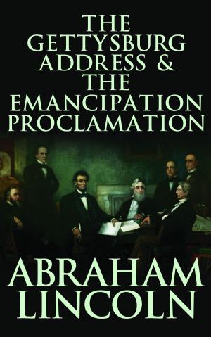 Cover of the book Gettysburg Address & The Emancipation Proclamation, The by Ralph Waldo Emerson
