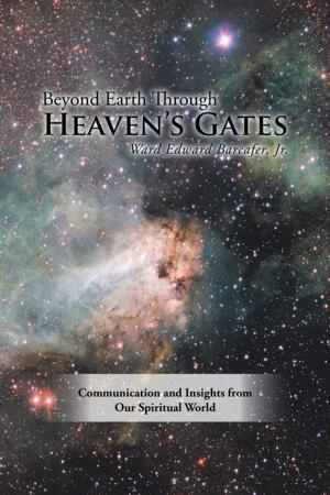 Cover of the book Beyond Earth Through Heaven’S Gates by Jonathan Edwards