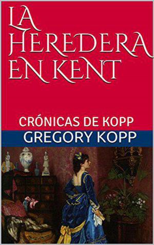 Cover of the book La Heredera en Kent by Thomas E. Uharriet