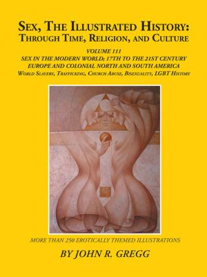 Cover of the book Sex, the Illustrated History: Through Time, Religion, and Culture by Jillian Lupfer
