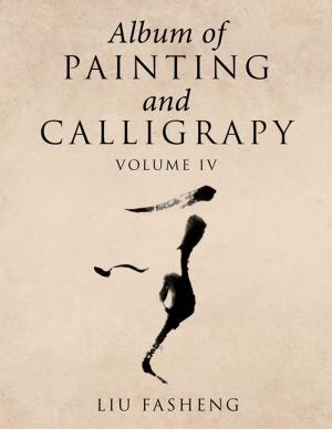 Cover of the book Album of Painting and Calligrapy Volume Iv by Antony Vitale