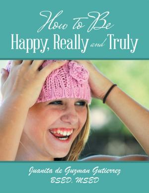 Book cover of How to Be Happy, Really and Truly
