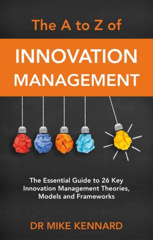 Cover of the book The A to Z of Innovation Management by Martin Yate