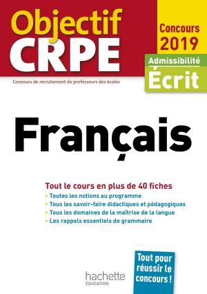 Cover of the book Objectif CRPE En Fiches Français 2019 by Véronique Bourhis, Laurence Allain Le Forestier, Cécile Avezard-Roger, Claude Beucher-Marsal