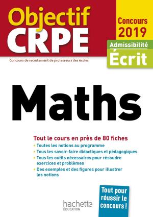 Cover of the book Objectif CRPE En Fiches Maths 2019 by Patricia Charpentier, Daniel Sopel, Michel Coucoureux