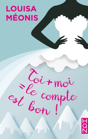 Cover of the book Toi + moi = le compte est bon ! by Molly Liholm