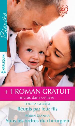 Cover of the book Réunis par leur fils - Sous les ordres du chirurgien - Un médecin si séduisant by Lynne Graham