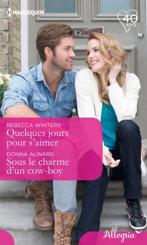 Cover of the book Quelques jours pour s'aimer - Sous le charme d'un cow-boy by Meredith Webber, Carolyne Aarsen