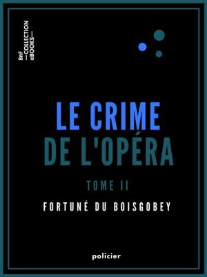 Cover of the book Le Crime de l'Opéra by Émile Augier