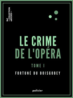 Cover of the book Le Crime de l'Opéra by Henry Murger
