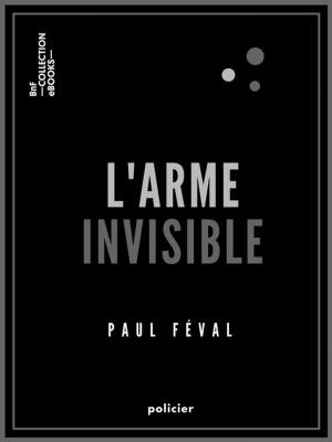Cover of the book L'Arme invisible by Anatole le Braz