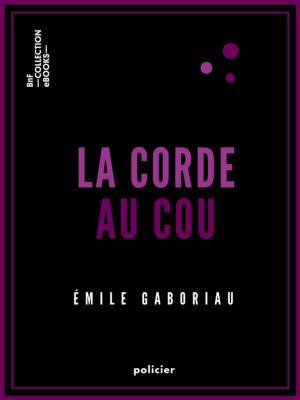 Cover of the book La Corde au cou by George Sand, Louis de Bellemare