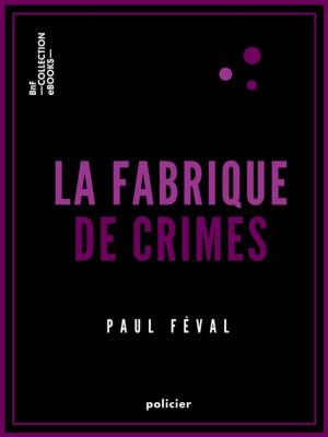 Cover of the book La Fabrique de crimes by Georges Rodenbach