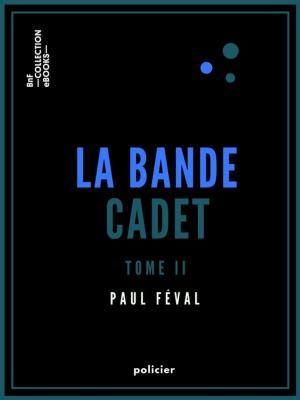 Cover of the book La Bande Cadet by Édouard Montagne, Jules Claretie