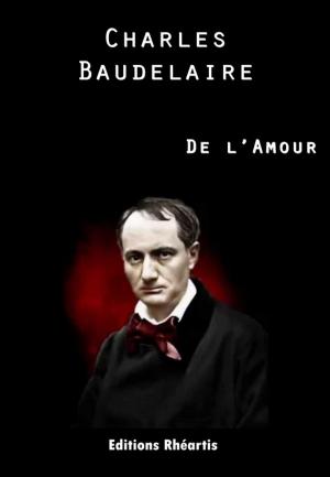 Cover of Charles Baudelaire - De l'Amour by Charles Baudelaire, Editions Rhéartis