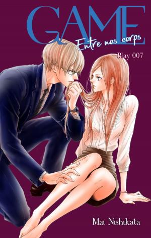 Cover of the book GAME Entre nos corps - chapitre 7 by Mai Nishikata
