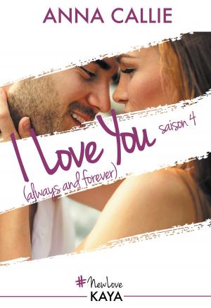 Cover of the book I Love You (always and forever) - Saison 4 by Twiny B.