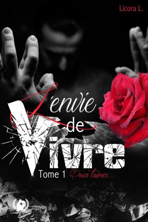 Cover of the book L'envie de vivre - Tome 1 by Marion Fenice, Licora L., Sophie Leseure, Clara Rewak, Nelly Topscher