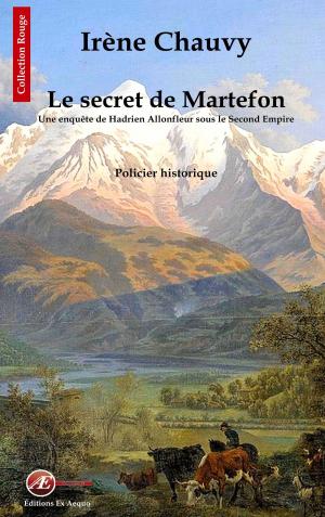 Cover of the book Le secret de Martefon by Irène Chauvy