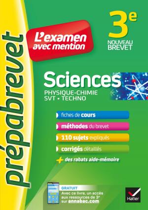 Cover of the book Sciences 3e (Physique-chimie, SVT, Techno) - Prépabrevet L'examen avec mention by Ariane Schréder, Georges Decote, Chrétien de Troyes
