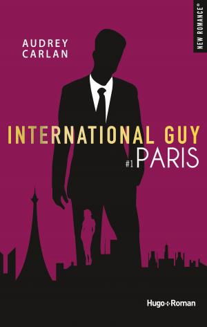 Cover of the book International guy - tome 1 Paris by Megan March