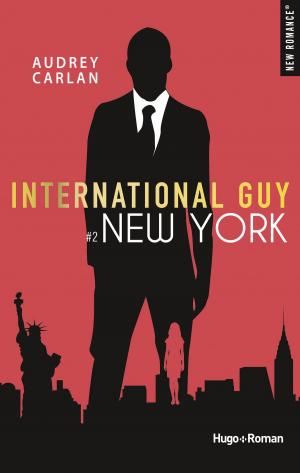 Cover of the book International guy - tome 2 New York by Audrey Carlan