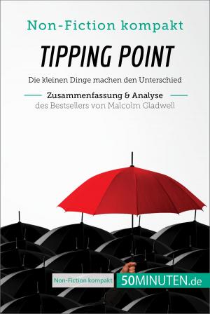 Cover of the book Tipping Point. Zusammenfassung & Analyse des Bestsellers von Malcolm Gladwell by 50Minuten