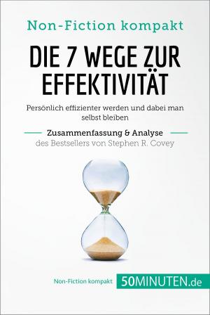 bigCover of the book Die 7 Wege zur Effektivität. Zusammenfassung & Analyse des Bestsellers von Stephen R. Covey by 