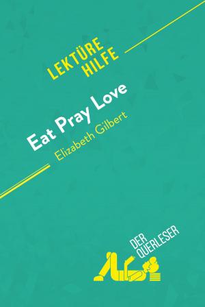Cover of the book Eat, pray, love von Elizabeth Gilbert (Lektürehilfe) by der Querleser