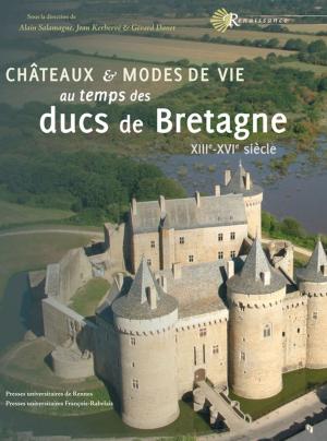 Cover of the book Châteaux et modes de vie au temps des ducs de Bretagne by Collectif