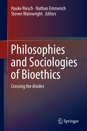 Cover of the book Philosophies and Sociologies of Bioethics by Nikolay Banichuk, Juha Jeronen, Pekka Neittaanmäki, Tytti Saksa, Tero Tuovinen