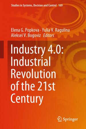Cover of the book Industry 4.0: Industrial Revolution of the 21st Century by Saeedeh Parsaeefard, Ahmad Reza Sharafat, Nader Mokari