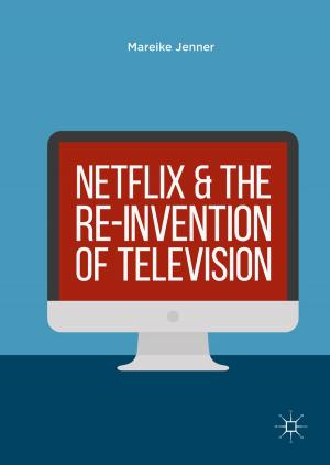 Cover of the book Netflix and the Re-invention of Television by Kai Spohrer