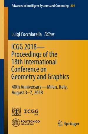 Cover of the book ICGG 2018 - Proceedings of the 18th International Conference on Geometry and Graphics by Daniel Gartner