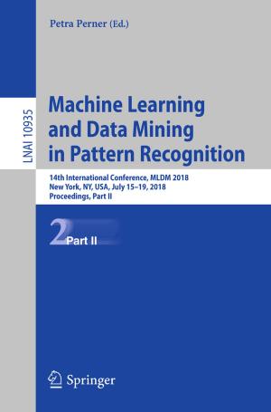 Cover of the book Machine Learning and Data Mining in Pattern Recognition by Cristina Bunget, Laine Mears, Wesley A. Salandro, Joshua J. Jones, John T. Roth