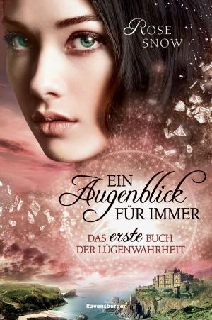 Cover of the book Ein Augenblick für immer. Das erste Buch der Lügenwahrheit, Band 1 by Alexandra Fischer-Hunold