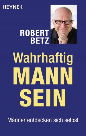 Cover of the book Wahrhaftig Mann sein by Gene Roddenberry, Andreas Brandhorst