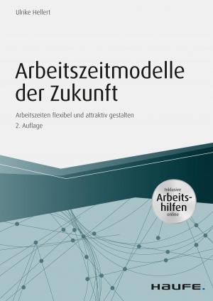 Cover of the book Arbeitszeitmodelle der Zukunft - inkl. Arbeitshilfen online by Peter-Dietmar Schnabel