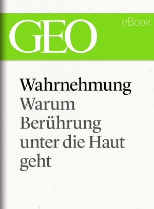 bigCover of the book Wahrnehmung: Warum Berührung unter die Haut geht (GEO eBook Single) by 