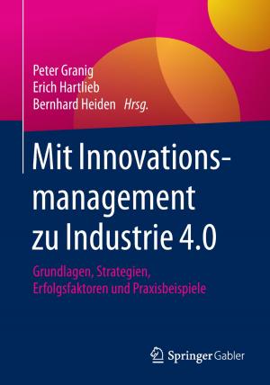 Cover of the book Mit Innovationsmanagement zu Industrie 4.0 by Tobias Kollmann, Andreas Kuckertz, Christoph Stöckmann