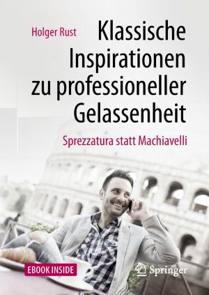 Cover of the book Klassische Inspirationen zu professioneller Gelassenheit by Julia Böhm, Angelika Eberhardt, Stefan Luppold