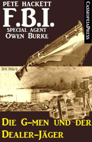 Cover of the book FBI Special Agent - Die G-men und der Dealer-Jäger by Alfred J. Schindler