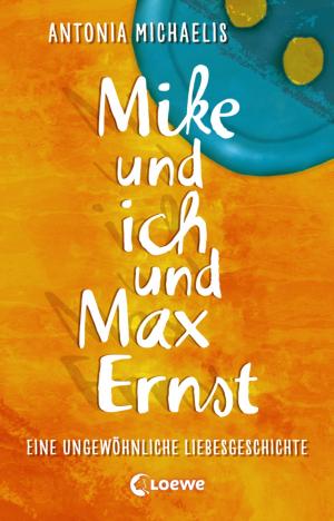 Cover of the book Mike und ich und Max Ernst by Sophie Jordan