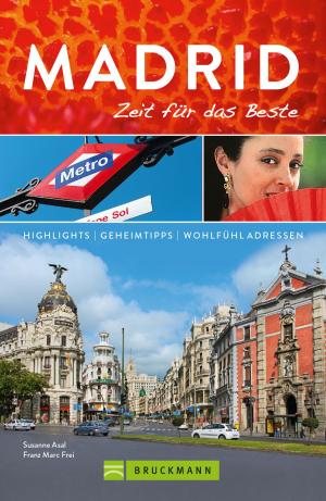 Cover of the book Bruckmann Reiseführer Madrid: Zeit für das Beste by Peter Ott, Andreas Fischer