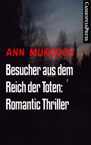 Cover of the book Besucher aus dem Reich der Toten: Romantic Thriller by Noah Daniels