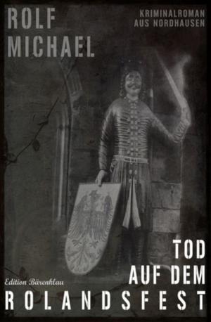 Cover of the book Tod auf dem Rolandsfest by Anna Martach, Alfred Bekker