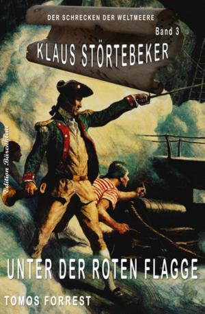 Book cover of Klaus Störtebeker - Der Schrecken der Weltmeere Band 3: Unter der roten Flagge